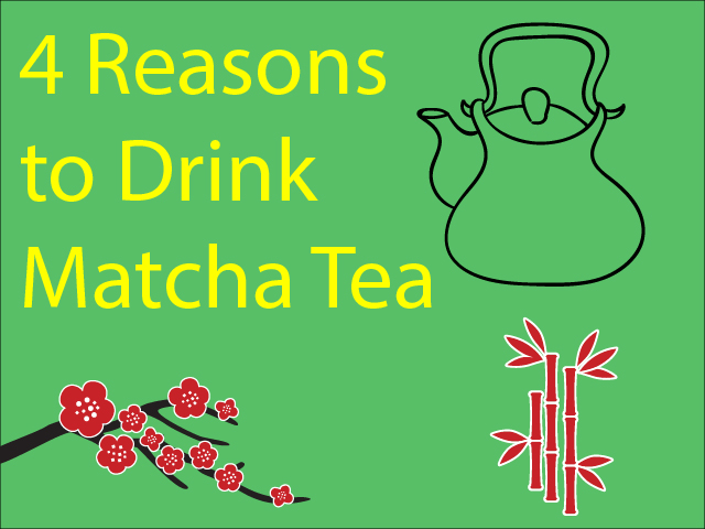 4 Reasons To Drink Matcha Tea